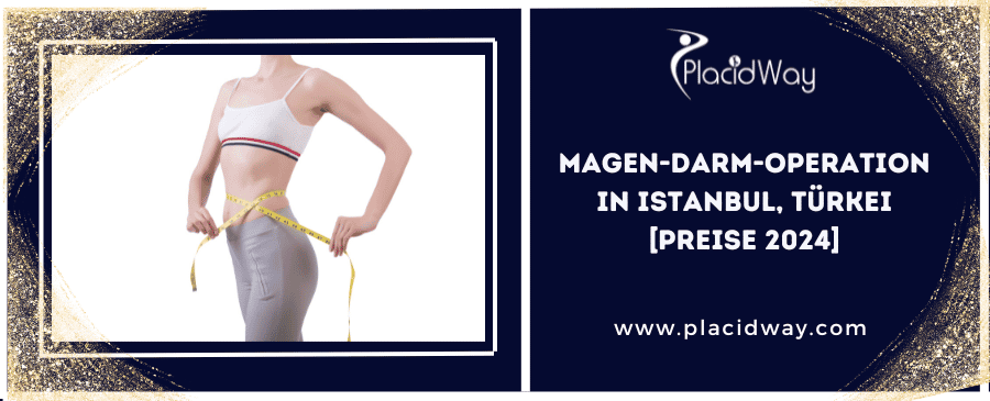 Magen-Darm-Operation in Istanbul, Türkei [Preise 2024]
